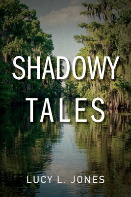 Shadowy Tales: Volume 1 - Jones, Lucy