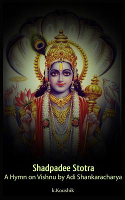 Shadpadee Stotra: A Hymn on Vishnu by Adi Shankaracharya - K, Koushik