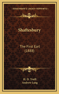 Shaftesbury: The First Earl (1888)