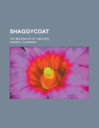 Shaggycoat: The Biography of a Beaver