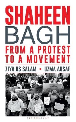 Shaheen Bagh: From a Protest to a Movement - Salam, Ziya Us, and Ausaf, Uzma