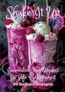 Shake It Up: Innovative Milchshakes f?r jede Gelegenheit