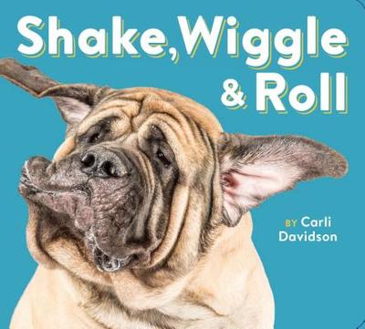 Shake, Wiggle & Roll - Davidson, Carli (Photographer)