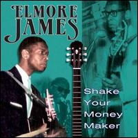 Shake Your Money Maker [Collectables] - Elmore James