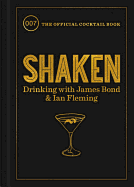 Shaken: Drinking with James Bond and Ian Fleming, the official cocktail book