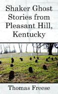 Shaker Ghost Stories from Pleasant Hill, Kentucky