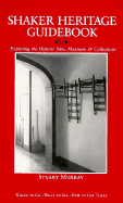 Shaker Heritage Guidebook: Exploring the Historic Sites, Museums and Collections - Murray, Stuart A P