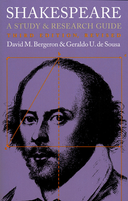 Shakespeare: A Study and Research Guide?third Edition, Revised - Bergeron, David M, and De Sousa, Geraldo U