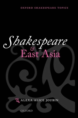 Shakespeare and East Asia - Joubin, Alexa Alice