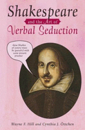 Shakespeare and the Art of Verbal Seduction - Hill, Wayne F, and Ottchen, Cynthia J