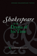 Shakespeare and the Drama of His Time