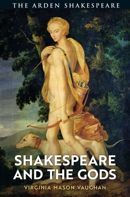 Shakespeare and the Gods - Vaughan, Virginia Mason, Professor