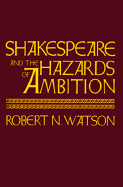 Shakespeare and the Hazards of Ambition