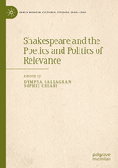 Shakespeare and the Poetics and Politics of Relevance