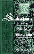 Shakespeare and the Politics of Protestant England - Hamilton, Donna B