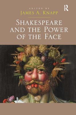 Shakespeare and the Power of the Face - Knapp, James A.