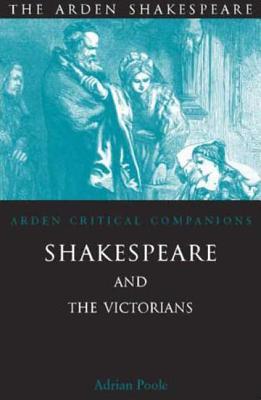 Shakespeare and the Victorians - Poole, Adrian (Editor)