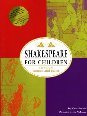 Shakespeare for Children: The Story of Romeo and Juliet: From the Tragedy of Romeo and Juliet by William Shakespeare: [Edited Version] - Foster, Cass
