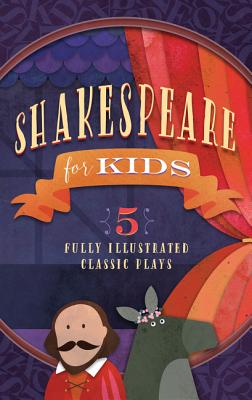 Shakespeare for Kids: 5 Classic Works Adapted for Kids: A Midsummer Night's Dream, Macbeth, Much ADO about Nothing, All's Well That Ends Well, and the Tempest - Familius (Abridged by)