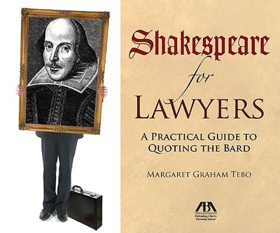 Shakespeare for Lawyers: A Practical Guide to Quoting the Bard - Tebo, Margaret Graham