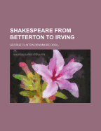 Shakespeare From Betterton to Irving; Volume 2