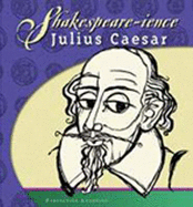 Shakespeare-Ience: Julius Caesar - Shakespeare, William, and Strickland, Robert