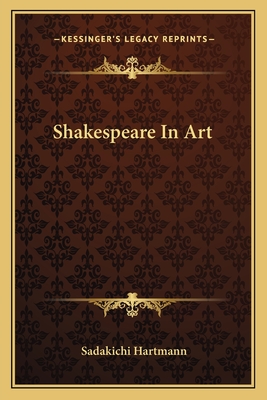 Shakespeare In Art - Hartmann, Sadakichi
