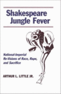 Shakespeare Jungle Fever: National-Imperial Re-Visions of Race, Rape, and Sacrific