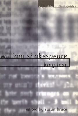 Shakespeare: King Lear: Essays Articles Reviews - Bruce, Susan (Editor)