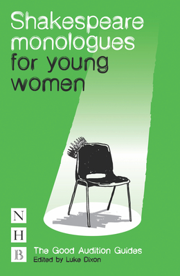 Shakespeare Monologues for Young Women - Dixon, Luke (Editor)