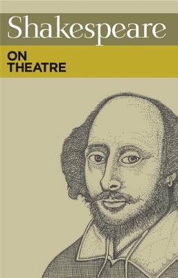 Shakespeare on Theatre - Shakespeare, William, and de Somogyi, Nick (Compiled by)