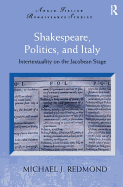 Shakespeare, Politics, and Italy: Intertextuality on the Jacobean Stage