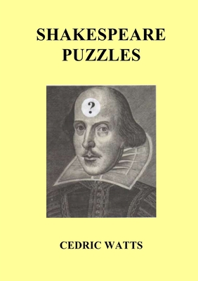 Shakespeare Puzzles - Watts, Cedric, Prof., M.A., Ph.D.
