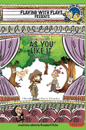 Shakespeare? S as You Like It for Kids: 3 Short Melodramatic Plays for 3 Group Sizes (Playing With Plays)