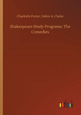 Shakespeare Study Programs: The Comedies - Porter, Charlotte Clarke Helen a