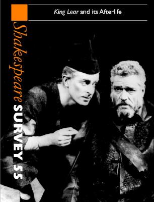 Shakespeare Survey: Volume 55, King Lear and Its Afterlife: An Annual Survey of Shakespeare Studies and Production - Holland, Peter (Editor)
