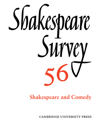 Shakespeare Survey: Volume 56, Shakespeare and Comedy: An Annual Survey of Shakespeare Studies and Production - Holland, Peter (Editor)