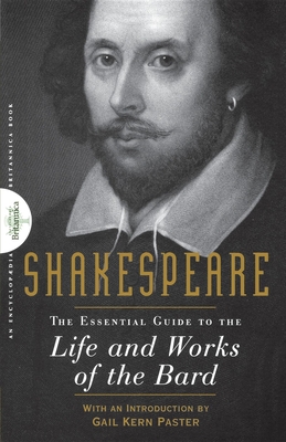 Shakespeare: The Essential Guide to the Life and Works of the Bard - Encyclopaedia Britannica (Creator), and Kern Paster, Gail (Introduction by)