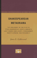 Shakespearean Metadrama: The Argument of the Play in Titus Andronicus, Love's Labour's Lost, Romeo and Juliet, A Midsummer Night's Dream, and Richard II - Calderwood, James L