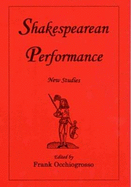 Shakespearean Performance: New Studies - Occhiogrosso, Frank (Editor)