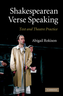 Shakespearean Verse Speaking: Text and Theatre Practice - Rokison, Abigail