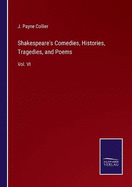 Shakespeare's Comedies, Histories, Tragedies, and Poems: Vol. VI