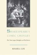 Shakespeare's Comic Changes: The Time-Lapse Metaphor as Plot Device