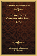 Shakespeare's Commentaries Part 1 (1875)