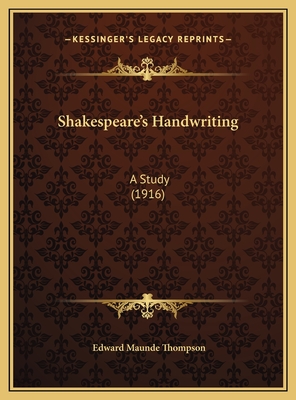 Shakespeare's Handwriting: A Study (1916) - Thompson, Edward Maunde