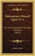 Shakespeare's Himself Again V1-2: Or the Language of the Poet Asserted (1815)