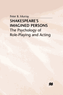 Shakespeare's Imagined Persons: The Psychology of Role-Playing and Acting