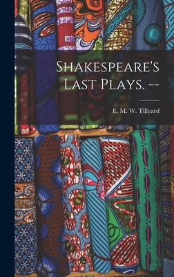 Shakespeare's Last Plays. -- - Tillyard, E M W (Eustace Mandevill (Creator)