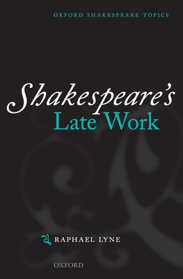 Shakespeare's Late Work - Lyne, Raphael