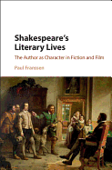 Shakespeare's Literary Lives: The Author as Character in Fiction and Film